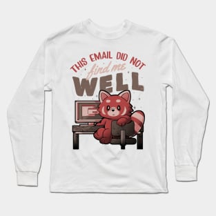 This Email Did Not Find Me Well - Funny Sarcastic Red Panda Working Gift Long Sleeve T-Shirt